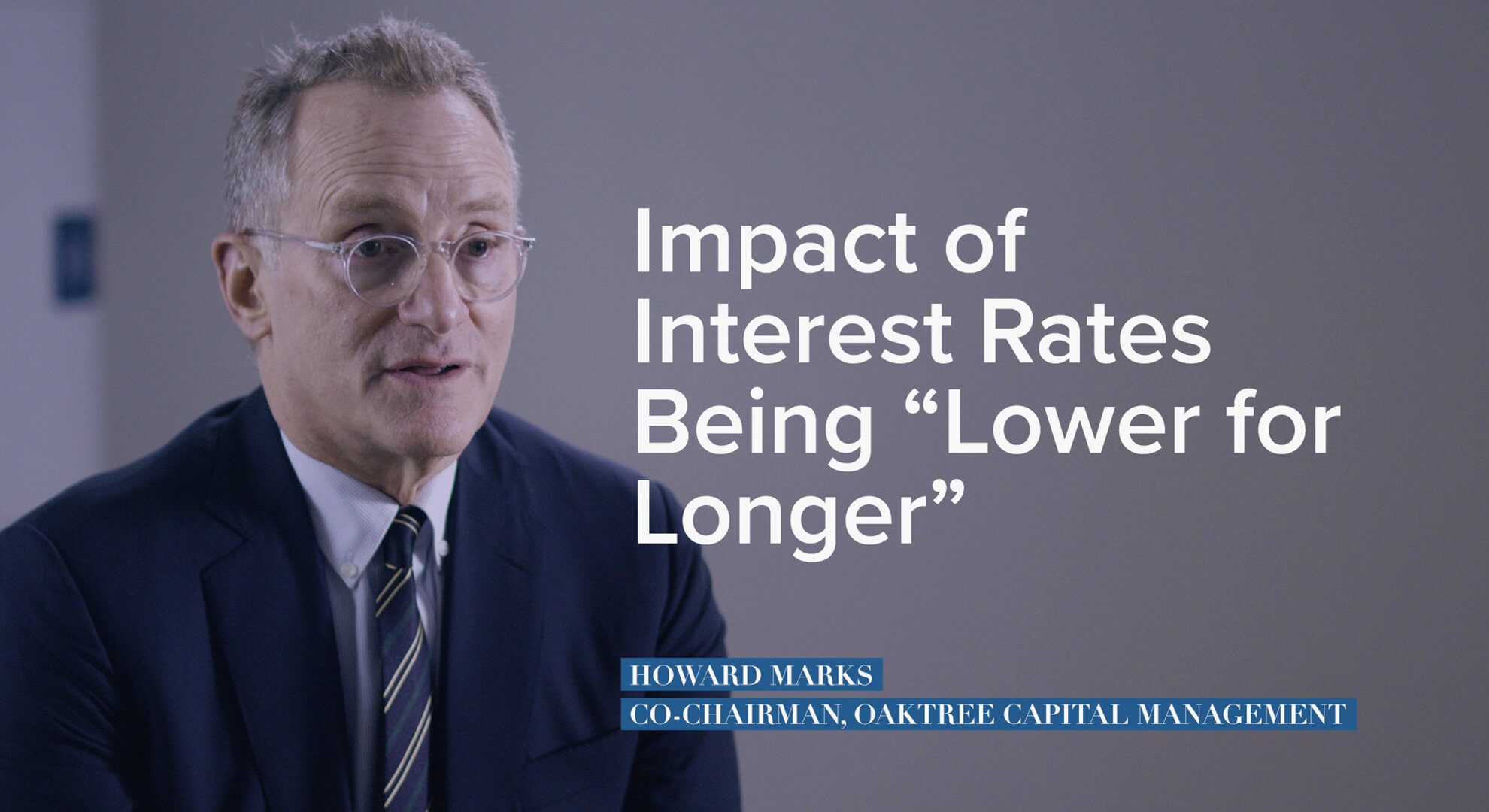 Howard Marks on the Impact of Interest Rates Being Lower for Longer